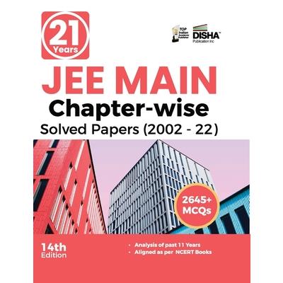 21 Years JEE MAIN Chapter-wise Solved Papers (2002 - 22) 14th Edition