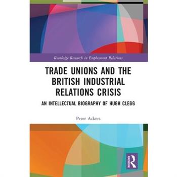 Trade Unions and the British Industrial Relations Crisis
