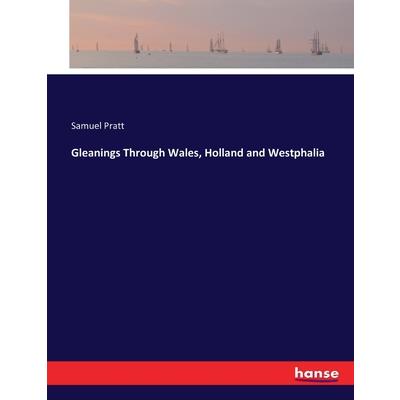 Gleanings Through Wales, Holland and Westphalia