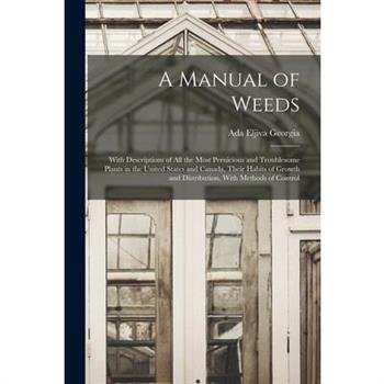 A Manual of Weeds