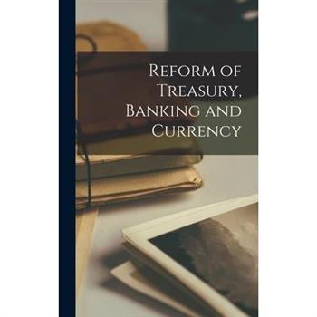 Reform of Treasury, Banking and Currency