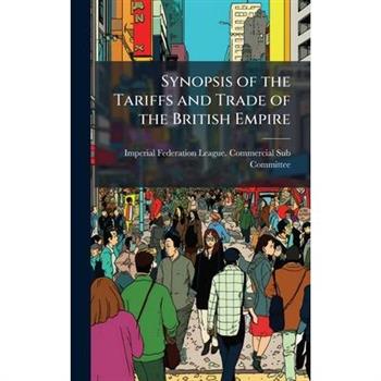 Synopsis of the Tariffs and Trade of the British Empire
