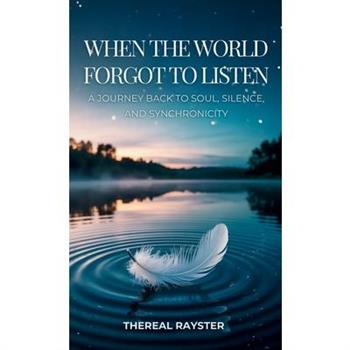 When the World Forgot to Listen