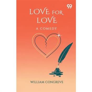 Love For Love A Comedy