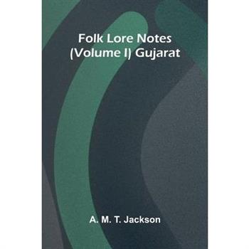 Folk Lore Notes (Volume I) Gujarat