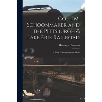 Col. J.M. Schoonmaker and the Pittsburgh & Lake Erie Railroad
