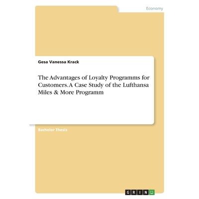 The Advantages of Loyalty Programms for Customers. A Case Study of the Lufthansa Miles & More Programm