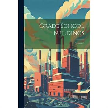 Grade School Buildings; Volume 2