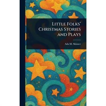 Little Folks' Christmas Stories and Plays