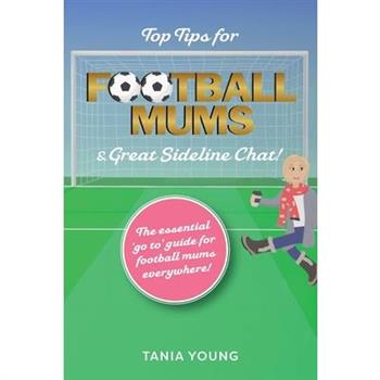 Top Tips for Football Mums & Great Sideline Chat!
