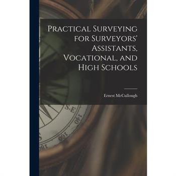 Practical Surveying for Surveyors' Assistants, Vocational, and High Schools