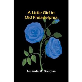 A Little Girl in Old Philadelphia