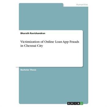 Victimization of Online Loan App Frauds in Chennai City