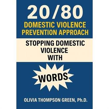 20/80 Domestic Violence Prevention Approach "Stopping Domestic Violence with Words"