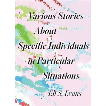 Various Stories About Specific Individuals in Particular Situations