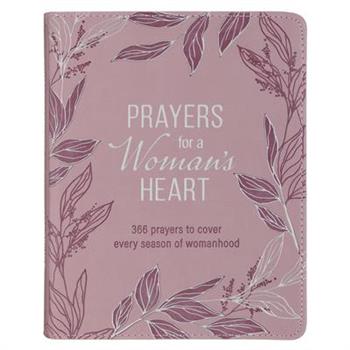 Prayers for a Woman's Heart: 366 Prayers to Cover Every Season of Womanhood