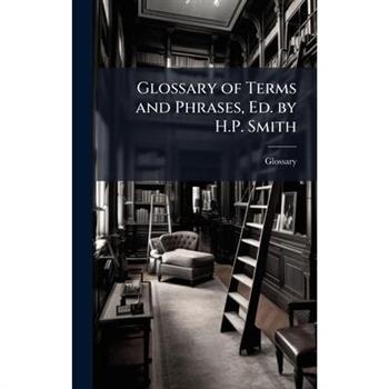 Glossary of Terms and Phrases, Ed. by H.P. Smith