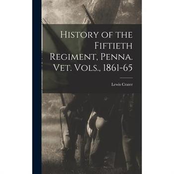 History of the Fiftieth Regiment, Penna. vet. Vols., 1861-65