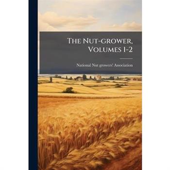 The Nut-grower, Volumes 1-2
