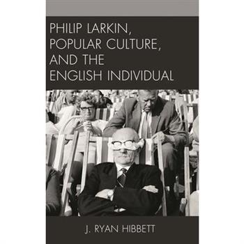 Philip Larkin, Popular Culture, and the English Individual