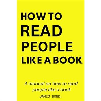 A Manual On How To Read People Like A Book.
