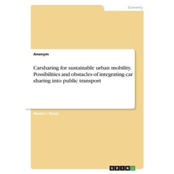Carsharing for sustainable urban mobility. Possibilities and obstacles of integrating car sharing into public transport