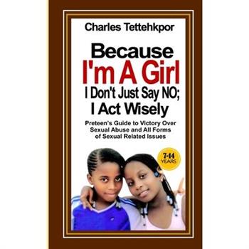 Because I'm a Girl, I Don't Just Say No - I Act Wisely