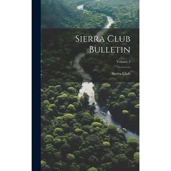 Sierra Club Bulletin; Volume 2