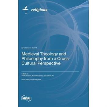 Medieval Theology and Philosophy from a Cross-Cultural Perspective