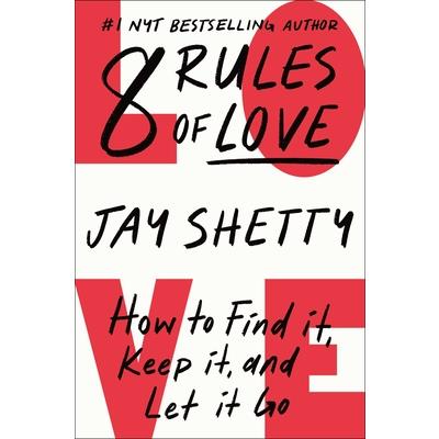 8 Rules of Love: How to Find It- Keep It- and Let It Go