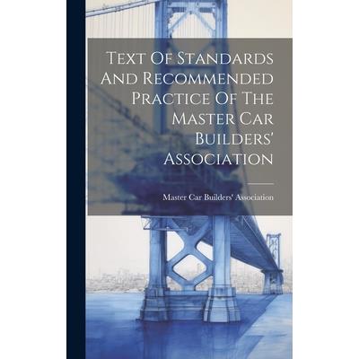 Text Of Standards And Recommended Practice Of The Master Car Builders' Association
