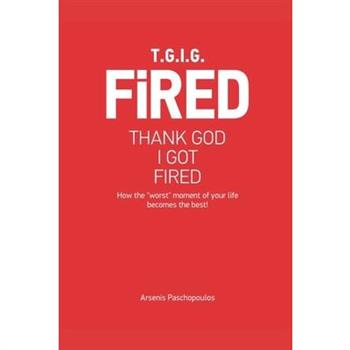 TGIGF - Thank God I Got Fired