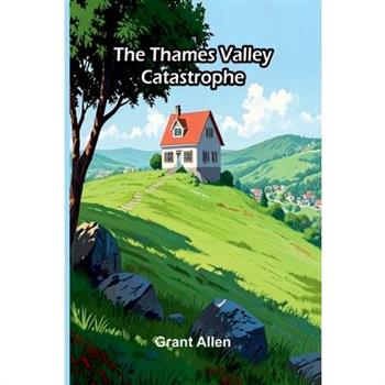 The Thames Valley Catastrophe