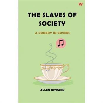 The Slaves Of Society A Comedy In Covers