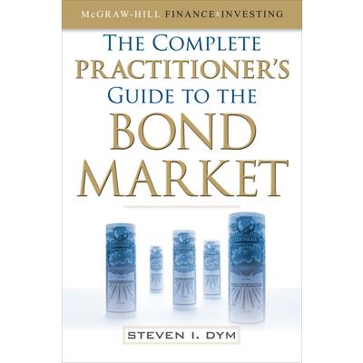 The Complete Practitioner's Guide to the Bond Market (Pb)