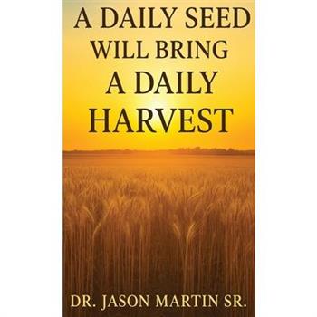 A Daily Seed Will Bring a Daily Harvest