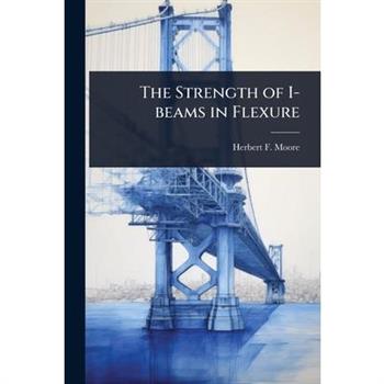 The Strength of I-beams in Flexure