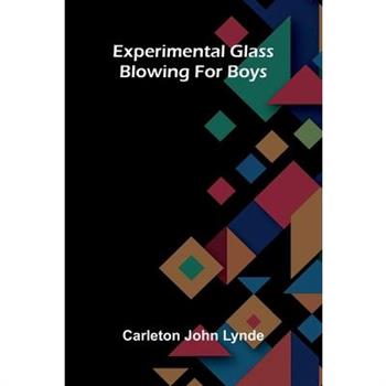 Experimental glass blowing for boys