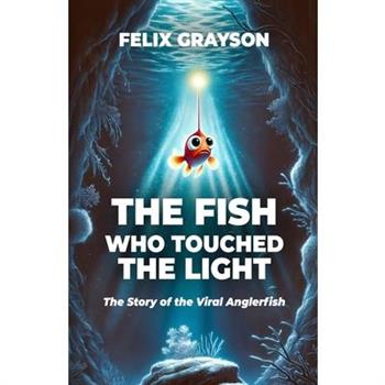 The Fish Who Touched The Light