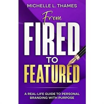 From Fired to Featured