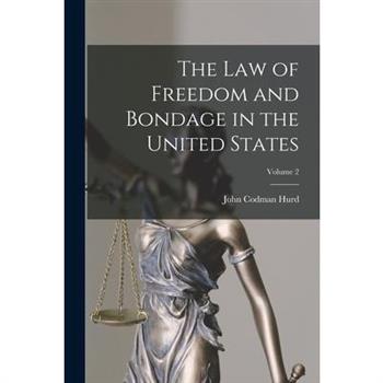 The Law of Freedom and Bondage in the United States; Volume 2