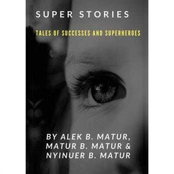 Super Stories TALES OF SUCCESSES AND SUPERHEROES