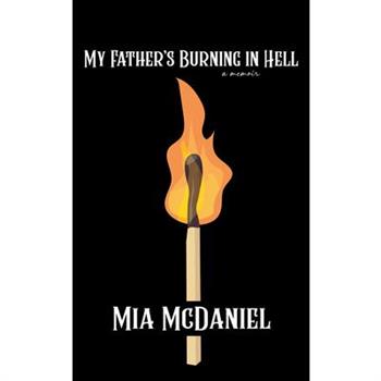 My Father’s Burning in Hell