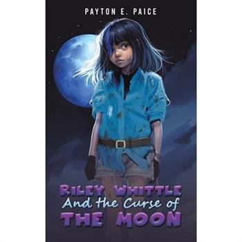 Riley Whittle and the Curse of the Moon