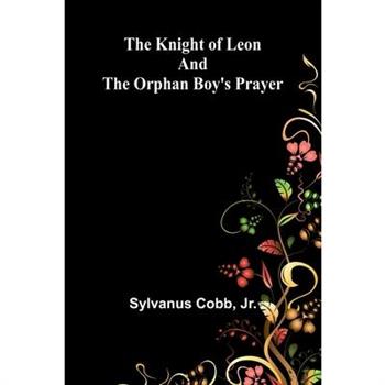 The Knight of Leon and The Orphan Boy's Prayer