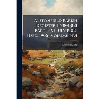 Alstonfield Parish Register [1538-1812] Part I-[V] July 1902-[Dec. 1906] Volume pt.4