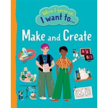 When I Grow Up I Want To Make And Create