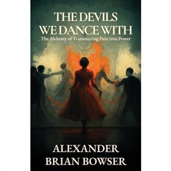 The Devils We Dance With