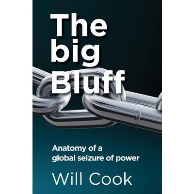 The big Bluff - Anatomy of a global seizure of power