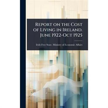 Report on the Cost of Living in Ireland. June 1922-Oct 1925